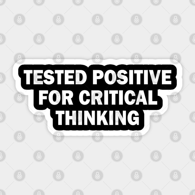 tested positive for critical thinking Sticker by mdr design
